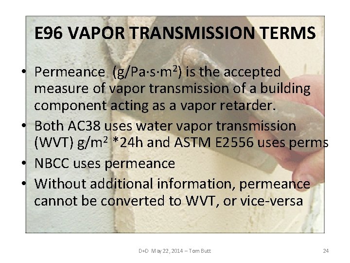 E 96 VAPOR TRANSMISSION TERMS • Permeance (g/Pa·s·m 2) is the accepted measure of