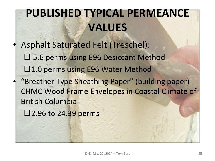 PUBLISHED TYPICAL PERMEANCE VALUES • Asphalt Saturated Felt (Treschel): q 5. 6 perms using