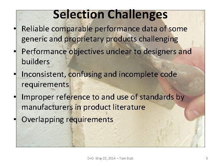 Selection Challenges • Reliable comparable performance data of some generic and proprietary products challenging