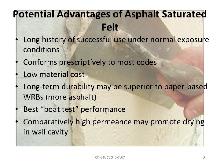 Potential Advantages of Asphalt Saturated Felt • Long history of successful use under normal