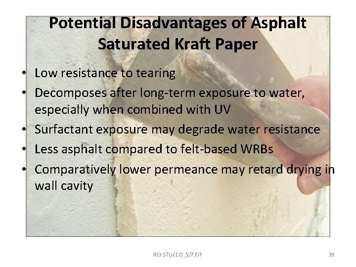 Potential Disadvantages of Asphalt Saturated Kraft Paper • Low resistance to tearing • Decomposes