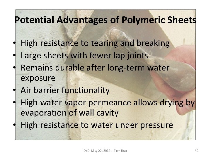 Potential Advantages of Polymeric Sheets • High resistance to tearing and breaking • Large