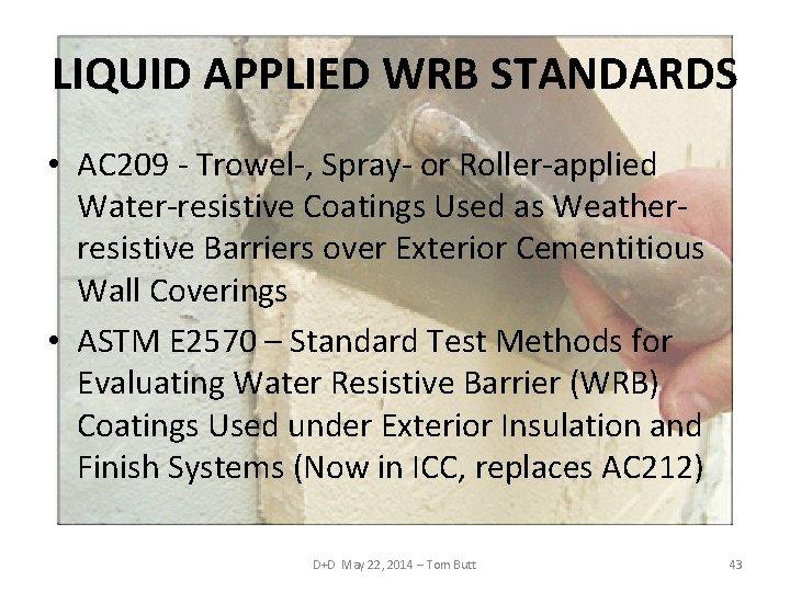LIQUID APPLIED WRB STANDARDS • AC 209 - Trowel-, Spray- or Roller-applied Water-resistive Coatings