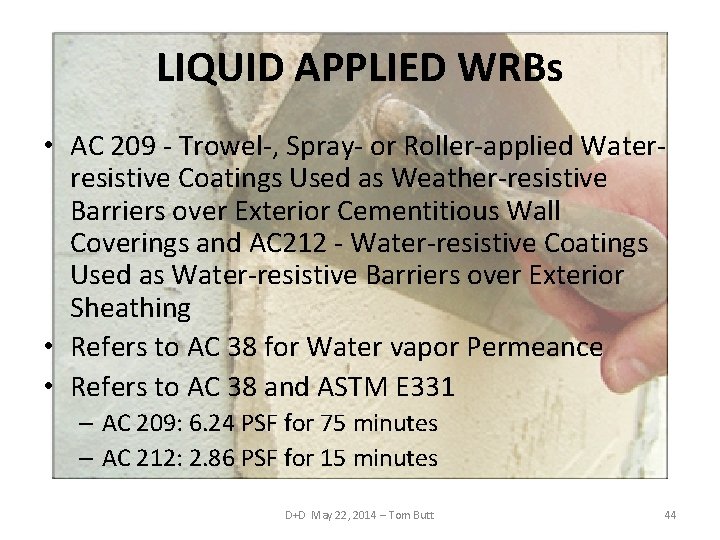 LIQUID APPLIED WRBs • AC 209 - Trowel-, Spray- or Roller-applied Waterresistive Coatings Used