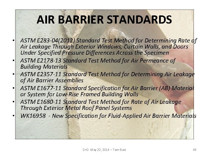 AIR BARRIER STANDARDS • ASTM E 283 -04(2012) Standard Test Method for Determining Rate