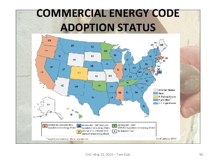 COMMERCIAL ENERGY CODE ADOPTION STATUS D+D May 22, 2014 – Tom Butt 50 