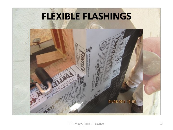 FLEXIBLE FLASHINGS D+D May 22, 2014 – Tom Butt 57 