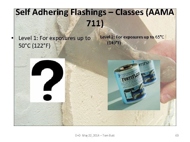 Self Adhering Flashings – Classes (AAMA 711) • Level 1: For exposures up to