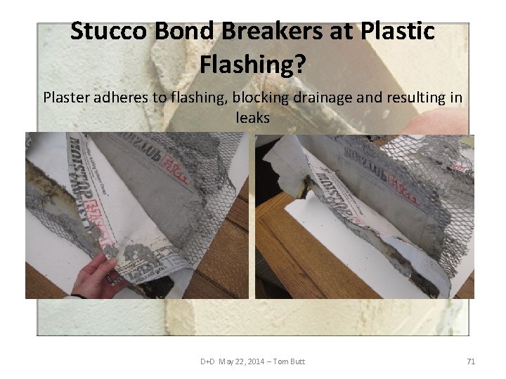 Stucco Bond Breakers at Plastic Flashing? Plaster adheres to flashing, blocking drainage and resulting