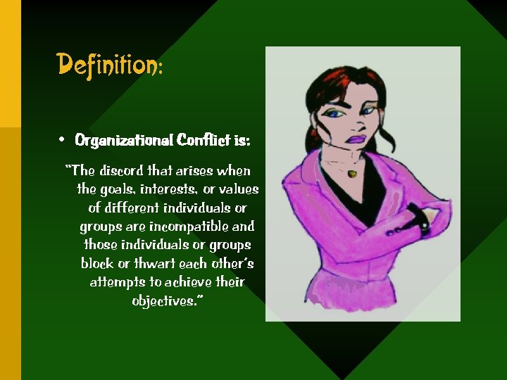 Definition: • Organizational Conflict is: “The discord that arises when the goals, interests, or