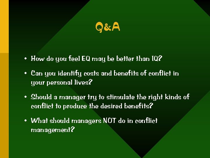 Q&A • How do you feel EQ may be better than IQ? • Can