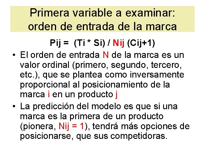 Primera variable a examinar: orden de entrada de la marca Pij = (Ti *