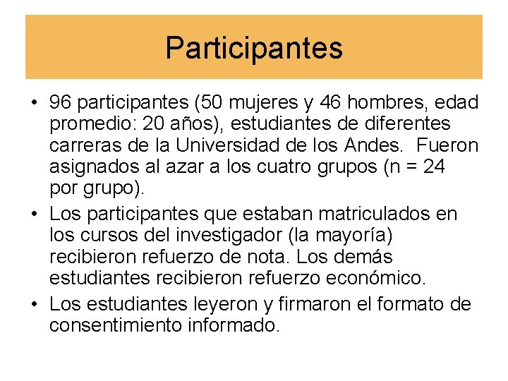 Participantes • 96 participantes (50 mujeres y 46 hombres, edad promedio: 20 años), estudiantes