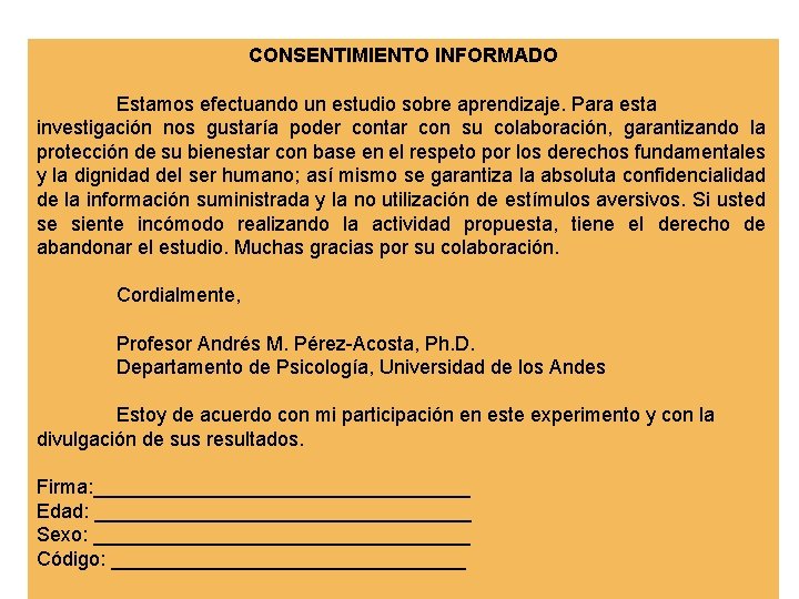 CONSENTIMIENTO INFORMADO Estamos efectuando un estudio sobre aprendizaje. Para esta investigación nos gustaría poder