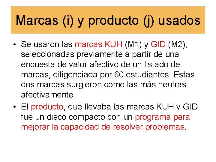 Marcas (i) y producto (j) usados • Se usaron las marcas KUH (M 1)