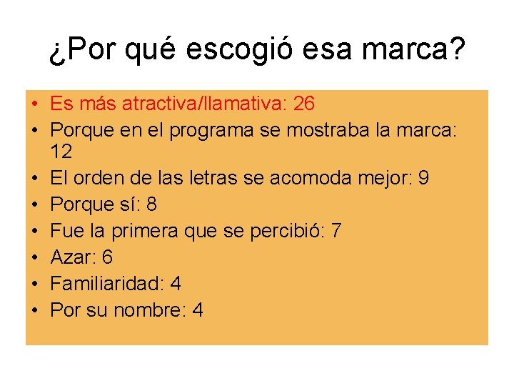 ¿Por qué escogió esa marca? • Es más atractiva/llamativa: 26 • Porque en el