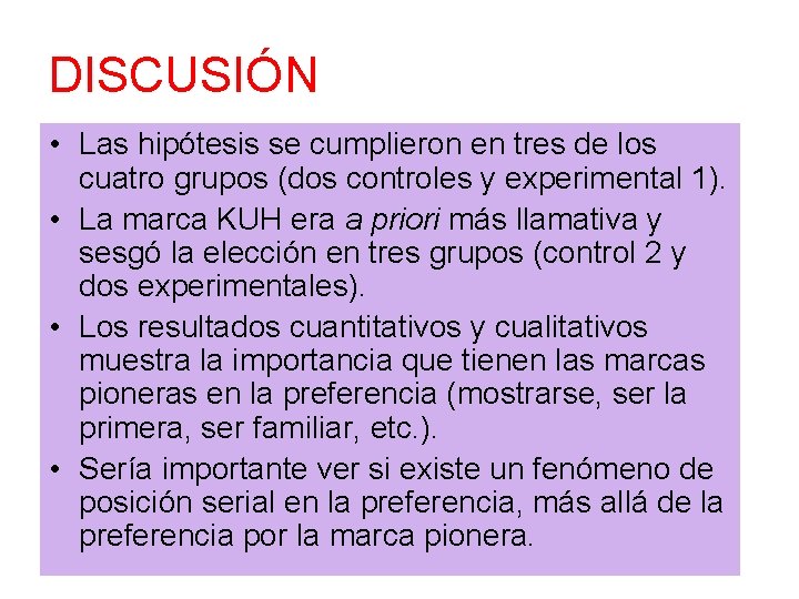 DISCUSIÓN • Las hipótesis se cumplieron en tres de los cuatro grupos (dos controles