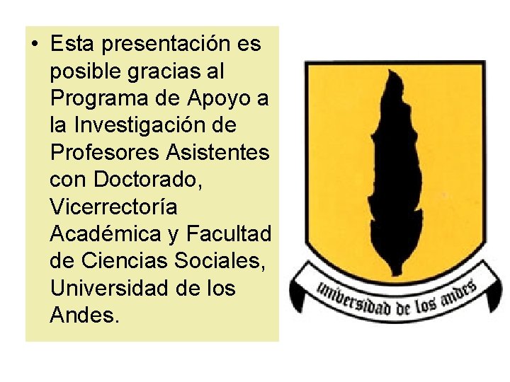  • Esta presentación es posible gracias al Programa de Apoyo a la Investigación