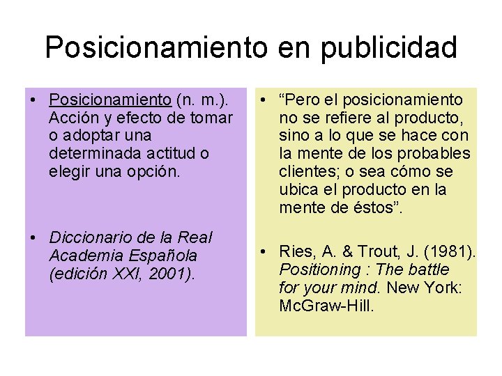 Posicionamiento en publicidad • Posicionamiento (n. m. ). Acción y efecto de tomar o