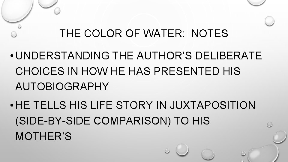 THE COLOR OF WATER: NOTES • UNDERSTANDING THE AUTHOR’S DELIBERATE CHOICES IN HOW HE