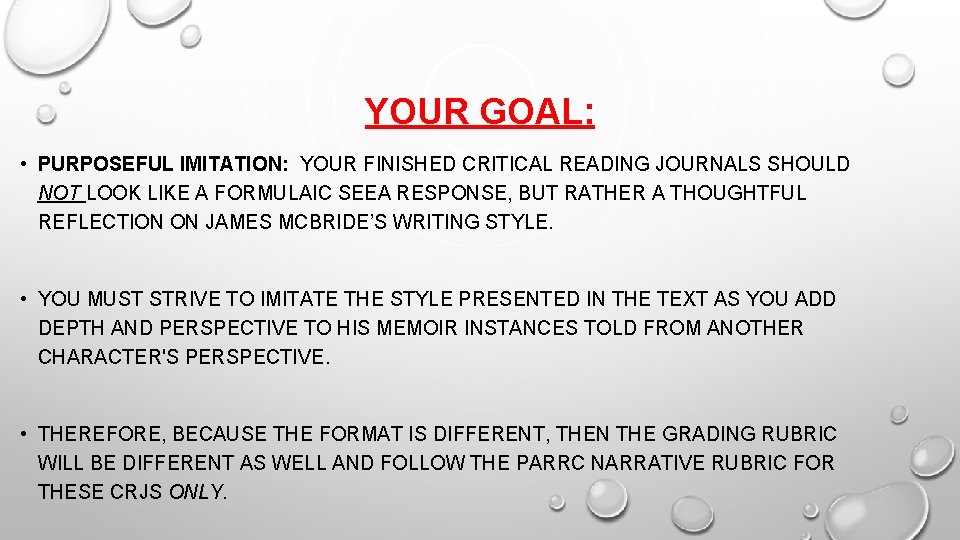 YOUR GOAL: • PURPOSEFUL IMITATION: YOUR FINISHED CRITICAL READING JOURNALS SHOULD NOT LOOK LIKE