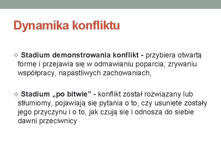 Dynamika konfliktu v Stadium demonstrowania konflikt - przybiera otwartą formę i przejawia się w