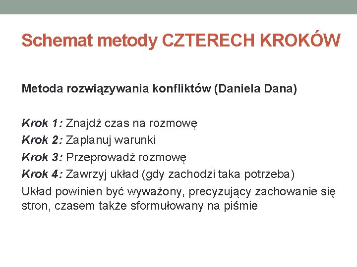 Schemat metody CZTERECH KROKÓW Metoda rozwiązywania konfliktów (Daniela Dana) Krok 1: Znajdź czas na