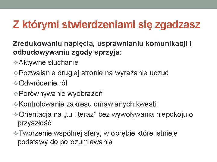 Z którymi stwierdzeniami się zgadzasz Zredukowaniu napięcia, usprawnianiu komunikacji i odbudowywaniu zgody sprzyja: v.