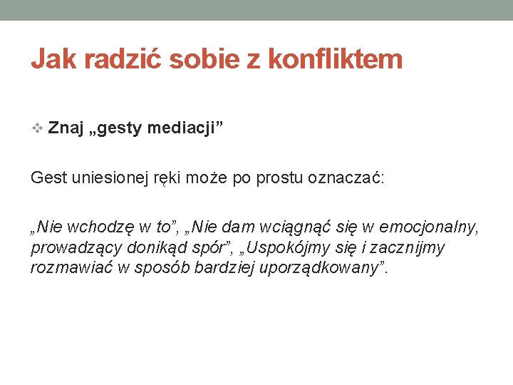 Jak radzić sobie z konfliktem v Znaj „gesty mediacji” Gest uniesionej ręki może po