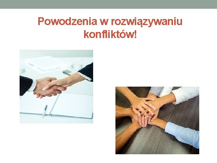 Powodzenia w rozwiązywaniu konfliktów! 