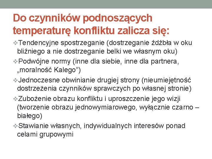 Do czynników podnoszących temperaturę konfliktu zalicza się: v. Tendencyjne spostrzeganie (dostrzeganie źdźbła w oku