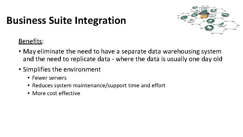 Business Suite Integration Benefits: • May eliminate the need to have a separate data