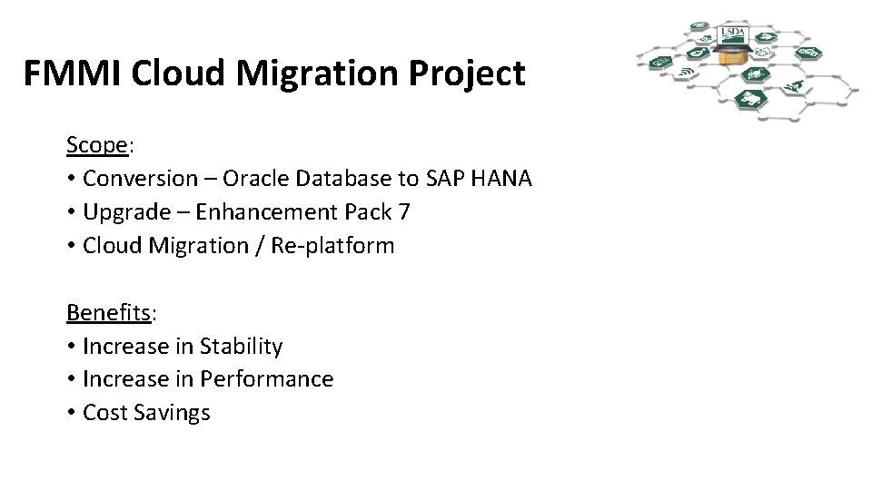 FMMI Cloud Migration Project Scope: • Conversion – Oracle Database to SAP HANA •
