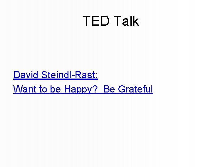 TED Talk David Steindl-Rast: Want to be Happy? Be Grateful 