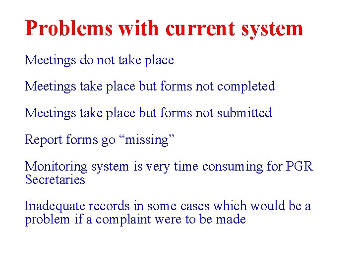 Problems with current system Meetings do not take place Meetings take place but forms