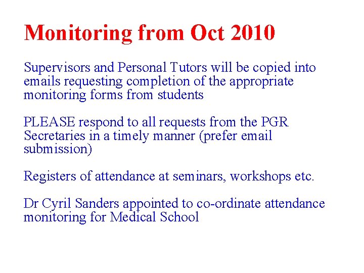 Monitoring from Oct 2010 Supervisors and Personal Tutors will be copied into emails requesting