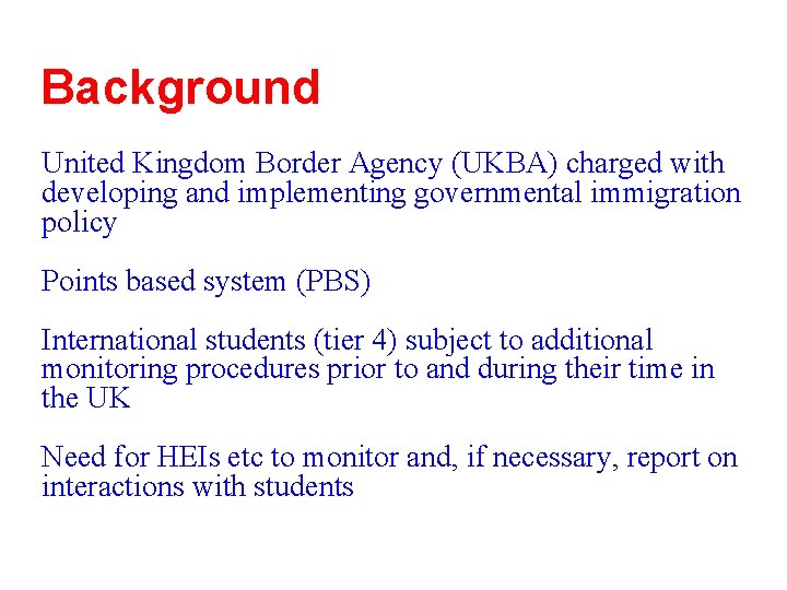 Background United Kingdom Border Agency (UKBA) charged with developing and implementing governmental immigration policy