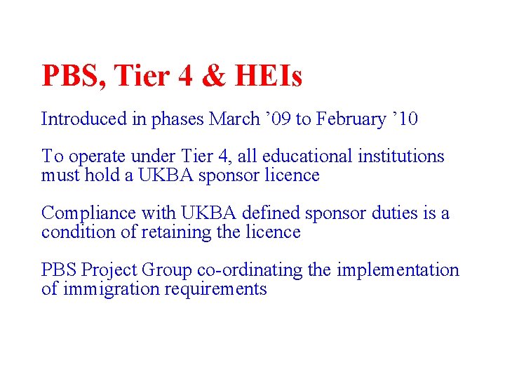 PBS, Tier 4 & HEIs Introduced in phases March ’ 09 to February ’