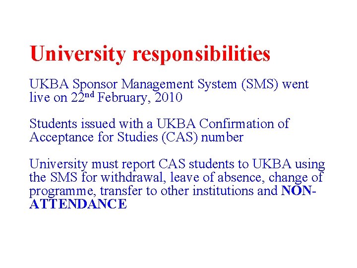 University responsibilities UKBA Sponsor Management System (SMS) went live on 22 nd February, 2010
