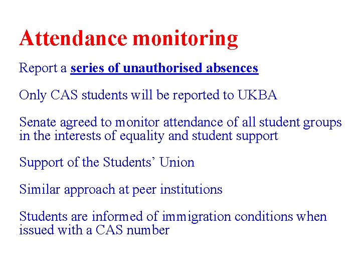 Attendance monitoring Report a series of unauthorised absences Only CAS students will be reported