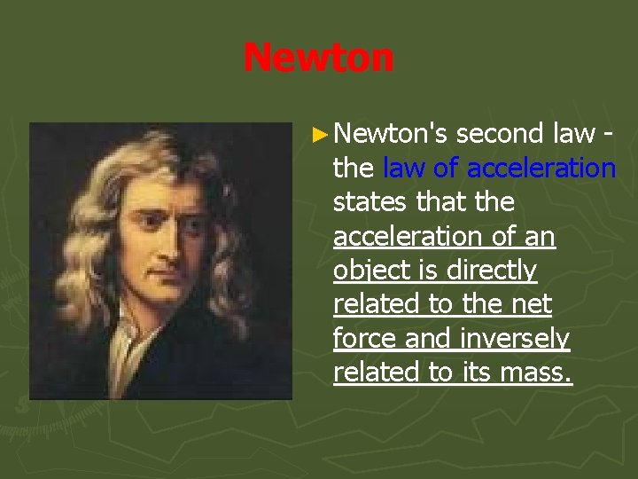 Newton ► Newton's second law - the law of acceleration states that the acceleration