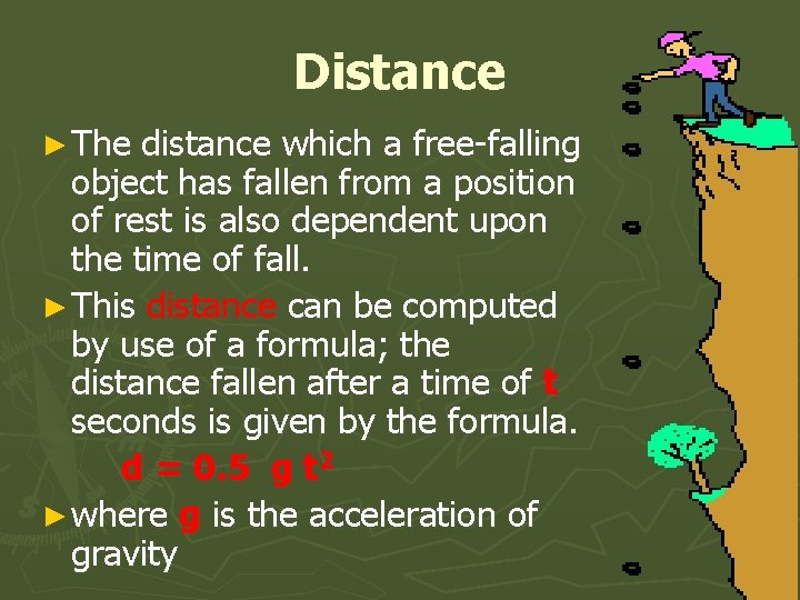 Distance ► The distance which a free-falling object has fallen from a position of
