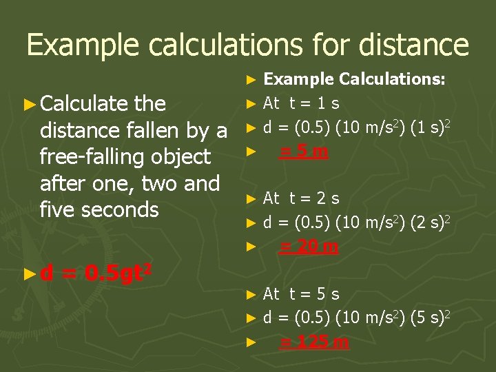 Example calculations for distance Example Calculations: ► At t = 1 s ► d