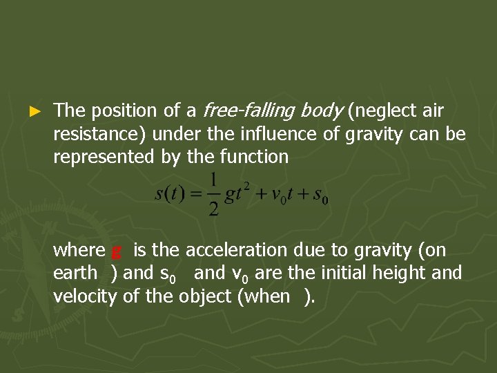 ► The position of a free-falling body (neglect air resistance) under the influence of