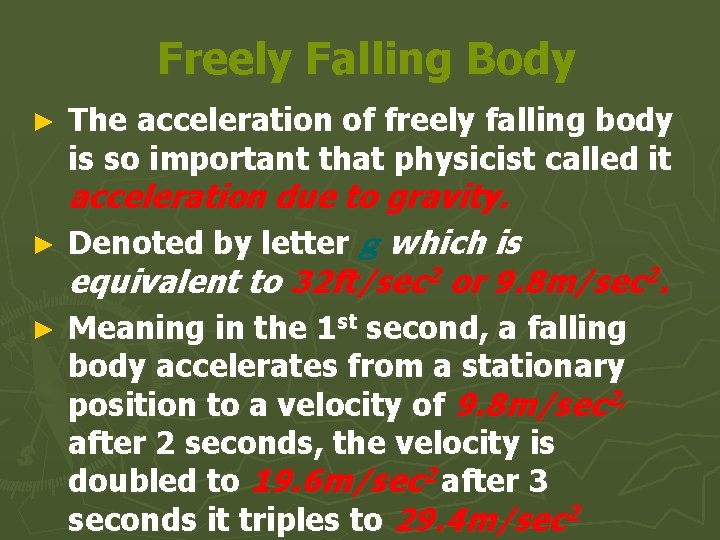  Freely Falling Body ► The acceleration of freely falling body is so important