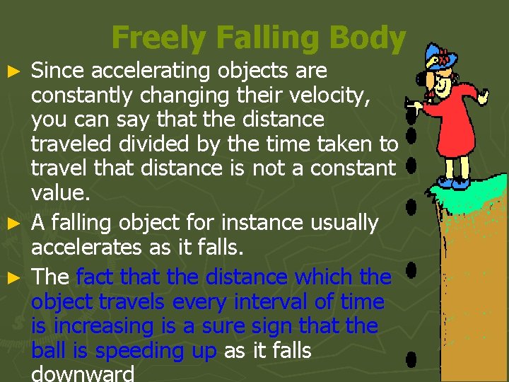 Freely Falling Body Since accelerating objects are constantly changing their velocity, you can say