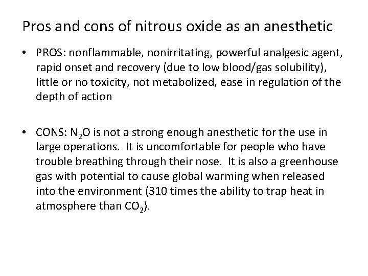 Pros and cons of nitrous oxide as an anesthetic • PROS: nonflammable, nonirritating, powerful