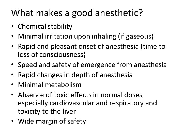 What makes a good anesthetic? • Chemical stability • Minimal irritation upon inhaling (if