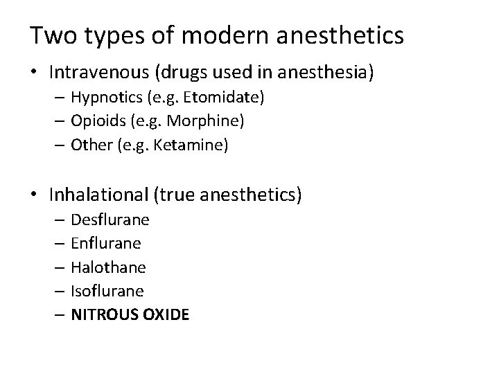Two types of modern anesthetics • Intravenous (drugs used in anesthesia) – Hypnotics (e.