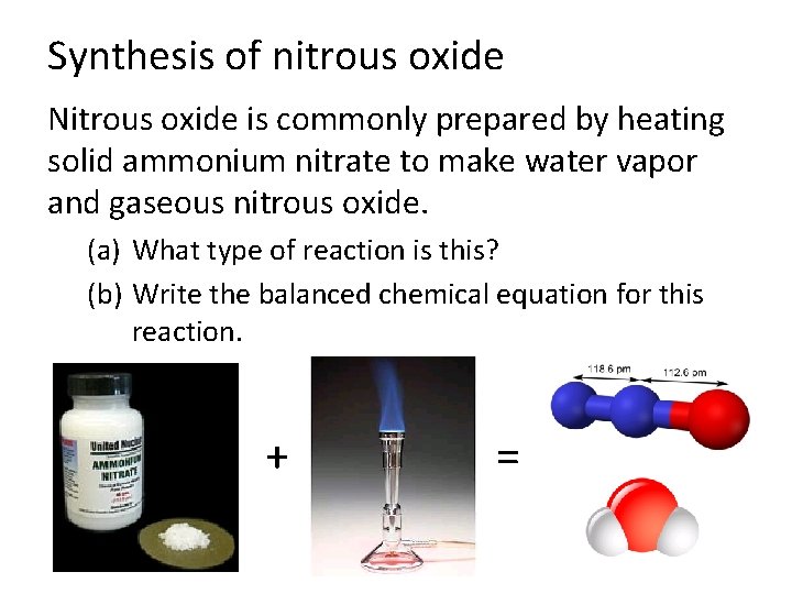 Synthesis of nitrous oxide Nitrous oxide is commonly prepared by heating solid ammonium nitrate